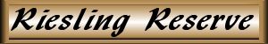Our Selection Of Wines - Riesling Reserve